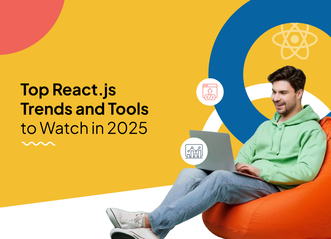 Top React.js Trends and Tools to Watch in 2025