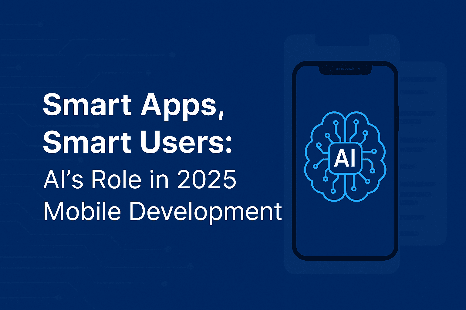Smart Apps, Smart Users: AI’s Role in 2025 Mobile Development